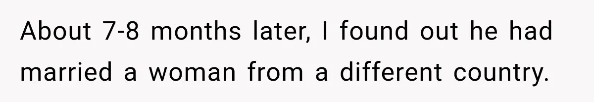 Her Ex Married Someone Else Just Months After Their Breakup, and Years Later She Still Couldn’t Stop Comparing Herself About 7-8 months later, I found out he had married a woman from a different country.
