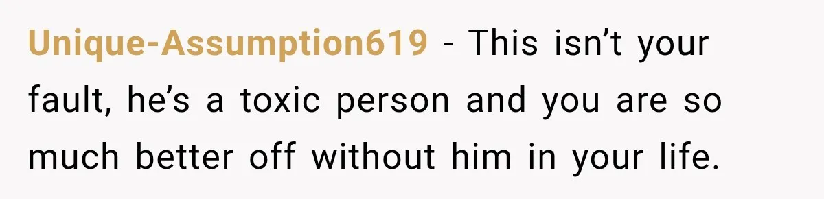 Her Ex Married Someone Else Just Months After Their Breakup, and Years Later She Still Couldn’t Stop Comparing Herself Unique-Assumption619 − This isn’t your fault, he’s a toxic person and you are so much better off without him in your life.
