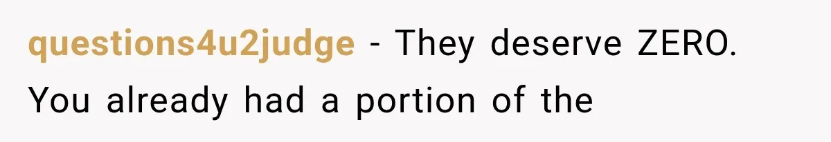 questions4u2judge − They deserve ZERO. You already had a portion of the