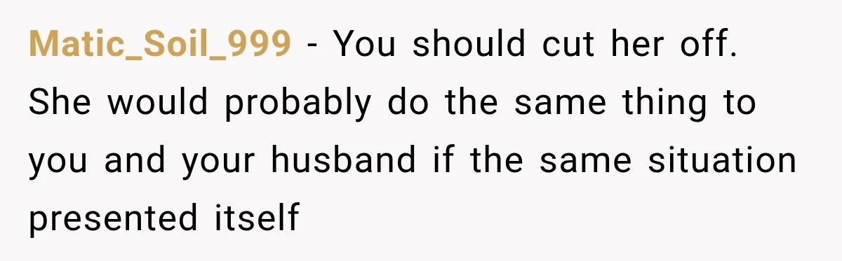 Woman Watches Best Friend Fall for a Married Dad, Then Questions the Friendship Too Matic_Soil_999 − You should cut her off. She would probably do the same thing to you and your husband if the same situation presented itself