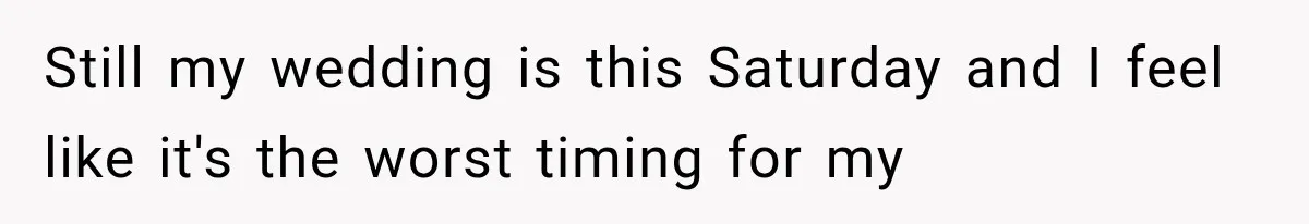 Woman Falls in Love With Gifted Wedding Dress, Until Aunt Reveals Her Hidden Plan Still my wedding is this Saturday and I feel like it's the worst timing for my