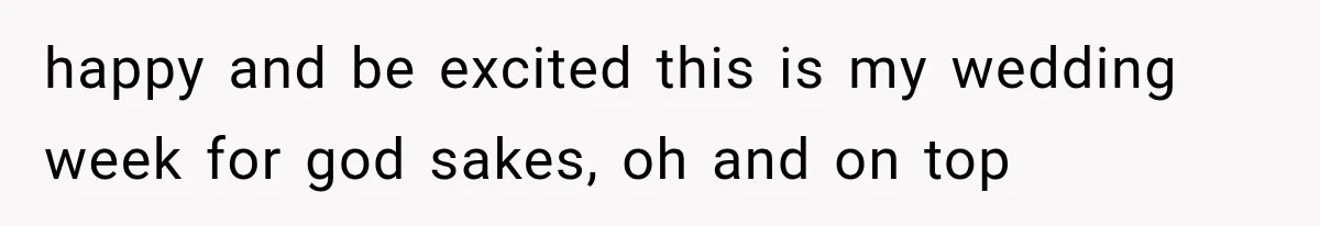 Woman Falls in Love With Gifted Wedding Dress, Until Aunt Reveals Her Hidden Plan happy and be excited this is my wedding week for god sakes, oh and on top