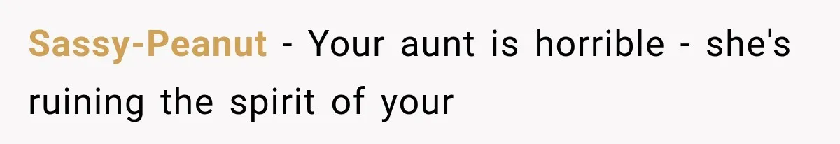 Woman Falls in Love With Gifted Wedding Dress, Until Aunt Reveals Her Hidden Plan Sassy-Peanut − Your aunt is horrible - she's ruining the spirit of your