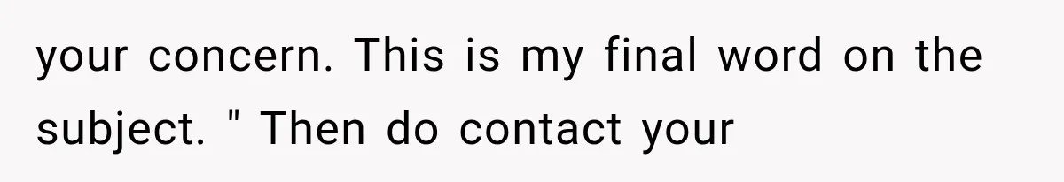 Woman Falls in Love With Gifted Wedding Dress, Until Aunt Reveals Her Hidden Plan your concern. This is my final word on the subject. " Then do contact your