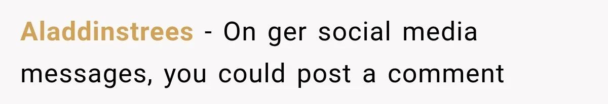 Aladdinstrees − On ger social media messages, you could post a comment