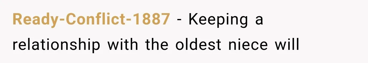 Ready-Conflict-1887 − Keeping a relationship with the oldest niece will