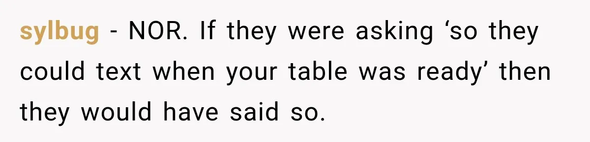 sylbug − NOR. If they were asking ‘so they could text when your table was ready’ then they would have said so.
