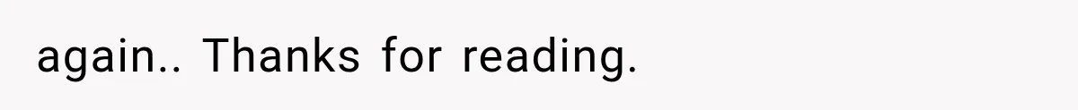 again.. Thanks for reading.