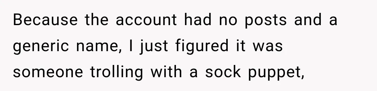 Artist Accidentally Exposes Six-Year Affair After Old Commission Resurfaces Online Because the account had no posts and a generic name, I just figured it was someone trolling with a sock puppet,