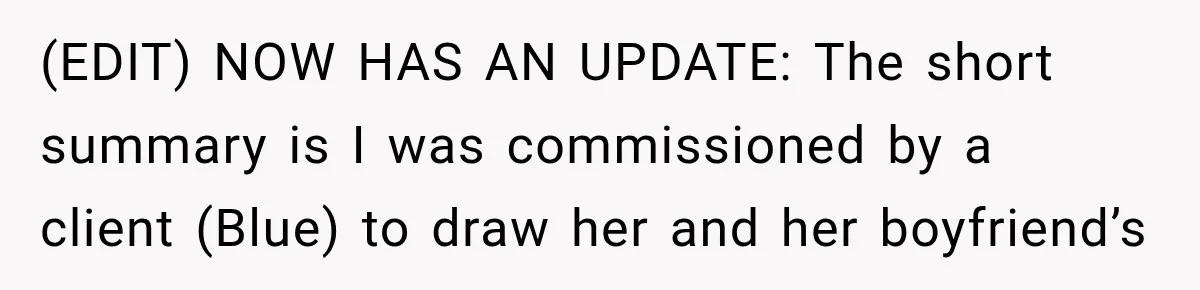 Artist Accidentally Exposes Six-Year Affair After Old Commission Resurfaces Online (EDIT) NOW HAS AN UPDATE: The short summary is I was commissioned by a client (Blue) to draw her and her boyfriend’s