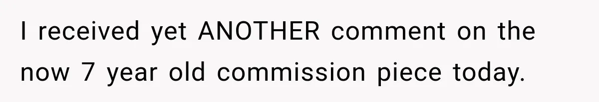 Artist Accidentally Exposes Six-Year Affair After Old Commission Resurfaces Online I received yet ANOTHER comment on the now 7 year old commission piece today.