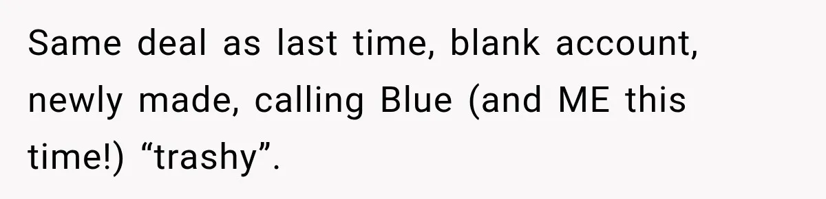 Artist Accidentally Exposes Six-Year Affair After Old Commission Resurfaces Online Same deal as last time, blank account, newly made, calling Blue (and ME this time!) “trashy”.
