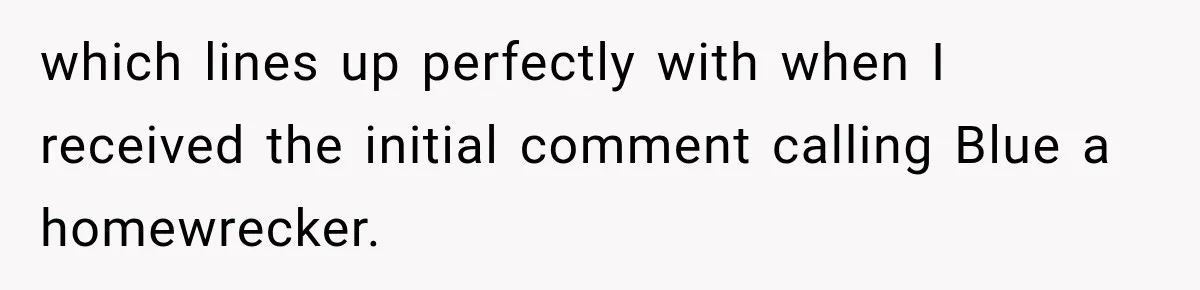 Artist Accidentally Exposes Six-Year Affair After Old Commission Resurfaces Online which lines up perfectly with when I received the initial comment calling Blue a homewrecker.