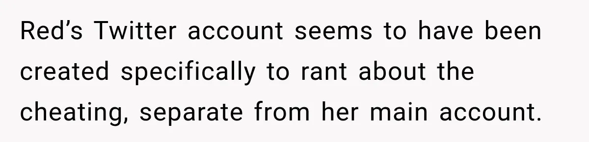 Artist Accidentally Exposes Six-Year Affair After Old Commission Resurfaces Online Red’s Twitter account seems to have been created specifically to rant about the cheating, separate from her main account.
