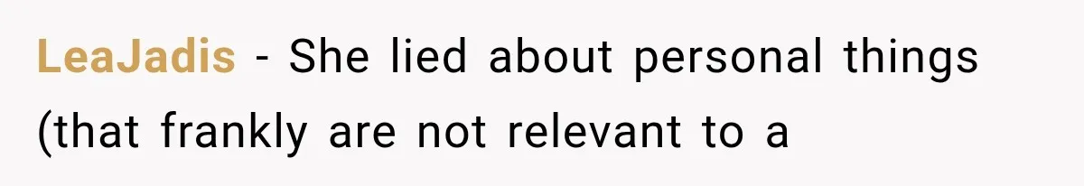 LeaJadis − She lied about personal things (that frankly are not relevant to a