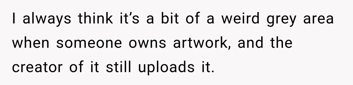 Artist Accidentally Exposes Six-Year Affair After Old Commission Resurfaces Online I always think it’s a bit of a weird grey area when someone owns artwork, and the creator of it still uploads it.