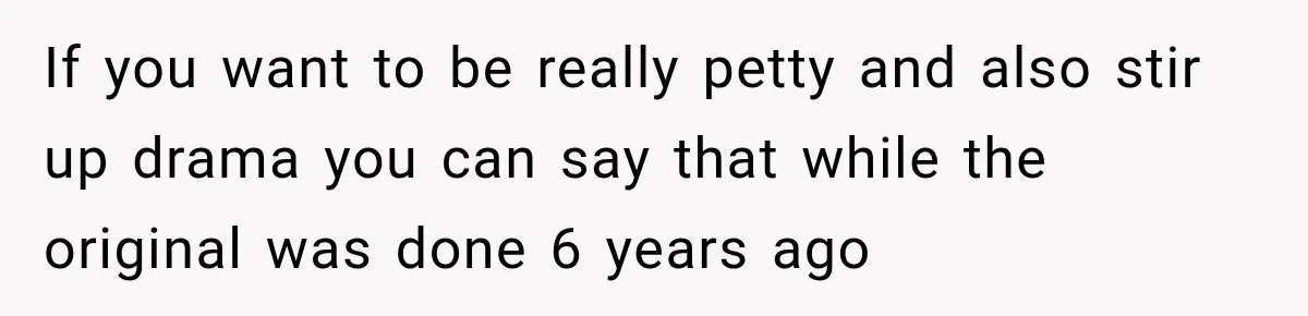 Artist Accidentally Exposes Six-Year Affair After Old Commission Resurfaces Online If you want to be really petty and also stir up drama you can say that while the original was done 6 years ago