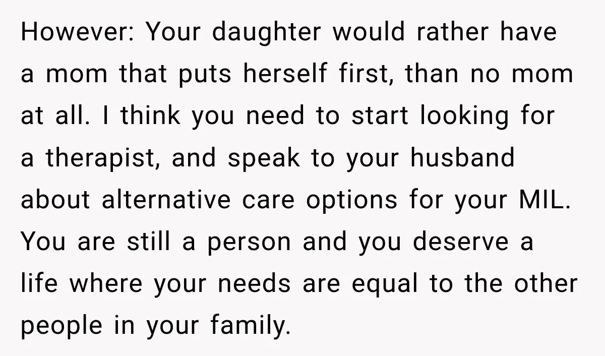 However: Your daughter would rather have a mom that puts herself first, than no mom at all. I think you need to start looking for a therapist, and speak to...