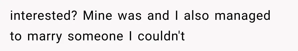 interested? Mine was and I also managed to marry someone I couldn't