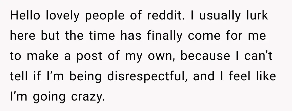Hello lovely people of reddit. I usually lurk here but the time has finally come for me to make a post of my own, because I can’t tell if I’m...