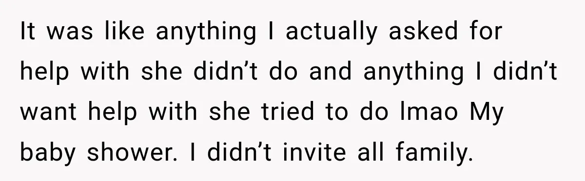 Bride Cuts Off Family After Mom Steals The Spotlight, Then Sister Gets The Same Treatment It was like anything I actually asked for help with she didn’t do and anything I didn’t want help with she tried to do lmao My baby shower. I didn’t...