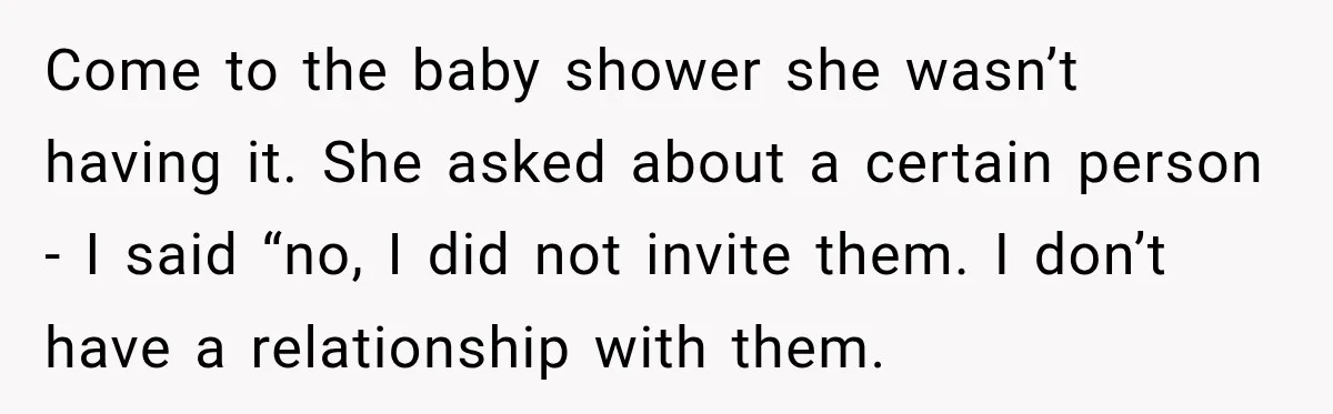 Bride Cuts Off Family After Mom Steals The Spotlight, Then Sister Gets The Same Treatment Come to the baby shower she wasn’t having it. She asked about a certain person - I said “no, I did not invite them. I don’t have a relationship with...