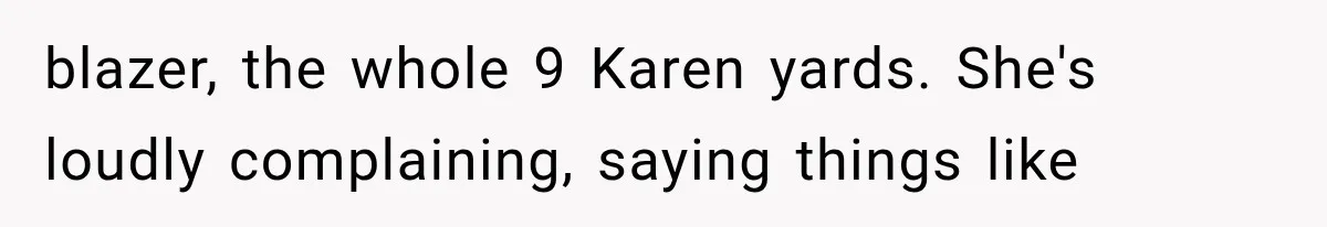 blazer, the whole 9 Karen yards. She's loudly complaining, saying things like