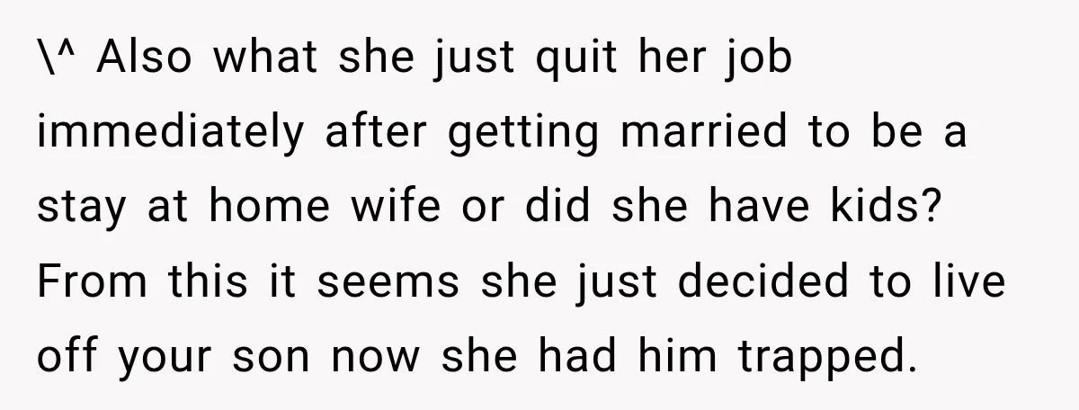 \^ Also what she just quit her job immediately after getting married to be a stay at home wife or did she have kids? From this it seems she just...