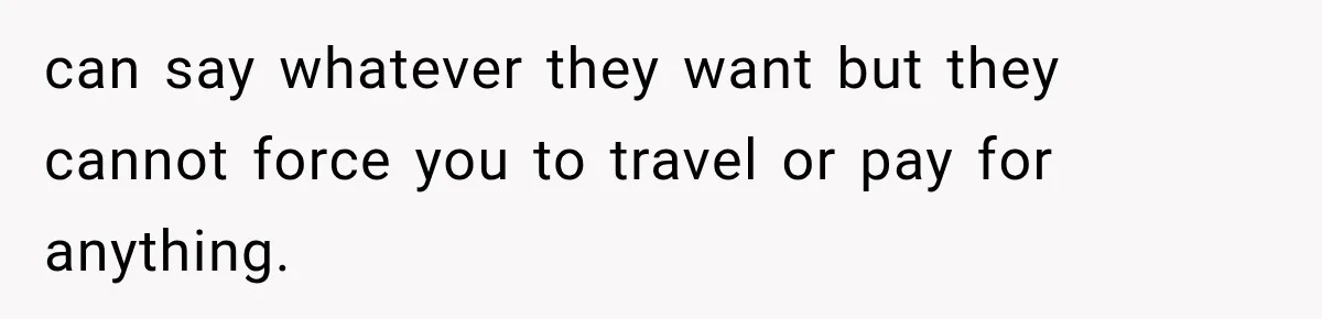 can say whatever they want but they cannot force you to travel or pay for anything.