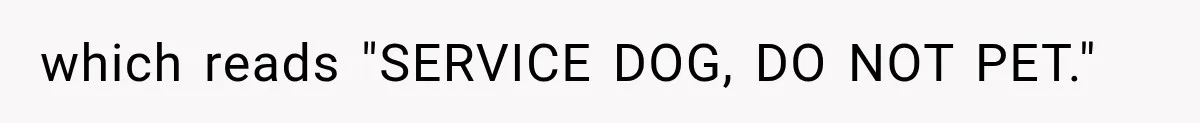 which reads "SERVICE DOG, DO NOT PET."
