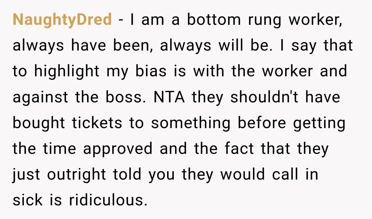 NaughtyDred − I am a bottom rung worker, always have been, always will be. I say that to highlight my bias is with the worker and against the boss. NTA...