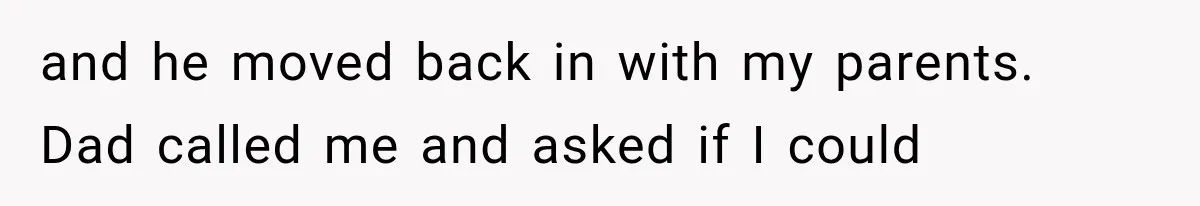 Woman Cuts Off Family After They Celebrate Ending Her Support, Then Demand Money Again and he moved back in with my parents. Dad called me and asked if I could