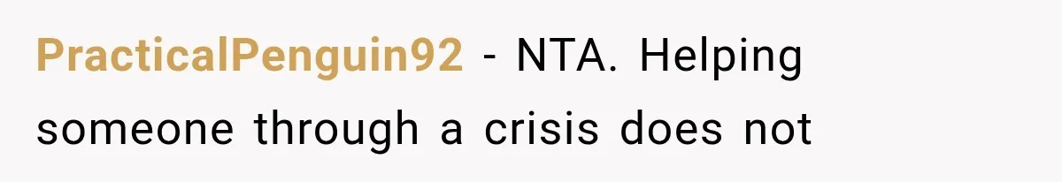 Woman Cuts Off Family After They Celebrate Ending Her Support, Then Demand Money Again PracticalPenguin92 − NTA. Helping someone through a crisis does not