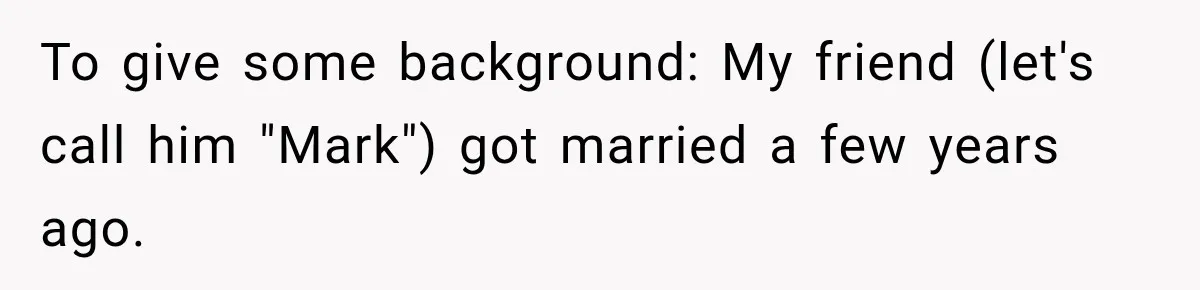 He Sl_pt With His Best Friend’s Estranged Wife, and Now He’s Questioning Everything To give some background: My friend (let's call him "Mark") got married a few years ago.