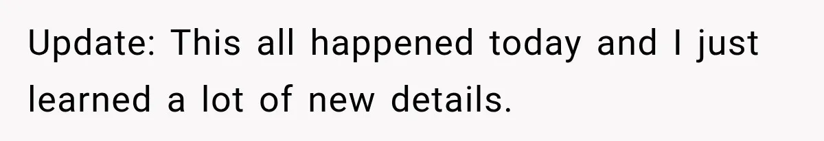 Update: This all happened today and I just learned a lot of new details.