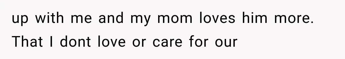 Woman Accidentally Hears Husband Destroy Her Reputation During Drunken Call, Then Realizes Their Marriage May Be Over up with me and my mom loves him more. That I dont love or care for our