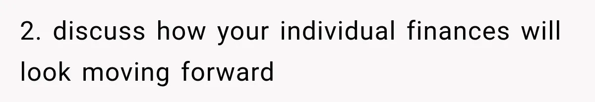 2. discuss how your individual finances will look moving forward