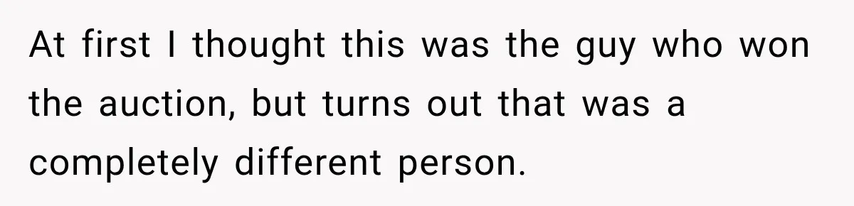 At first I thought this was the guy who won the auction, but turns out that was a completely different person.