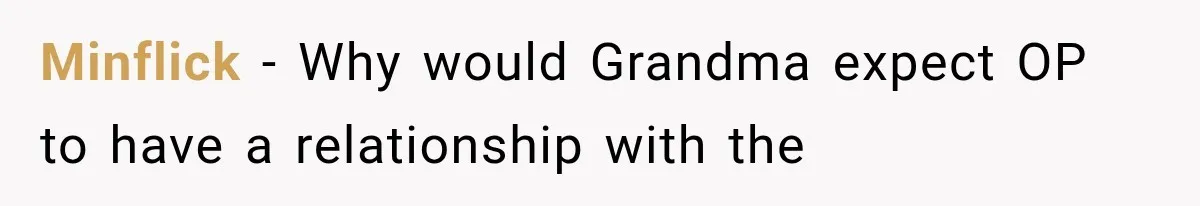 Minflick − Why would Grandma expect OP to have a relationship with the