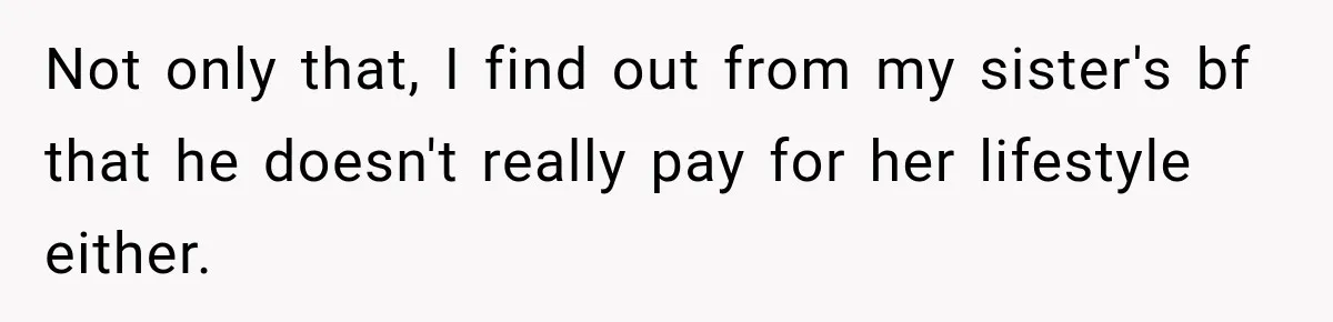 Woman Kicks Out Sister After Six Years Of Free Living And Family Turns Against Her Not only that, I find out from my sister's bf that he doesn't really pay for her lifestyle either.