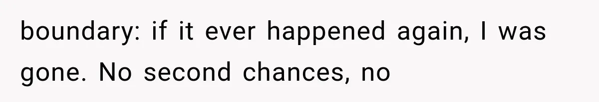 Woman Leaves Husband After Third Betrayal, Then Discovers He Had Secretly Invented an Entire Poly Relationship boundary: if it ever happened again, I was gone. No second chances, no