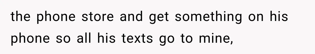 Woman Leaves Husband After Third Betrayal, Then Discovers He Had Secretly Invented an Entire Poly Relationship the phone store and get something on his phone so all his texts go to mine,