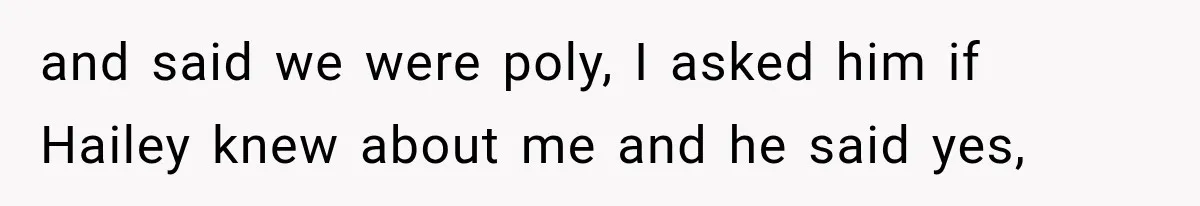 Woman Leaves Husband After Third Betrayal, Then Discovers He Had Secretly Invented an Entire Poly Relationship and said we were poly, I asked him if Hailey knew about me and he said yes,