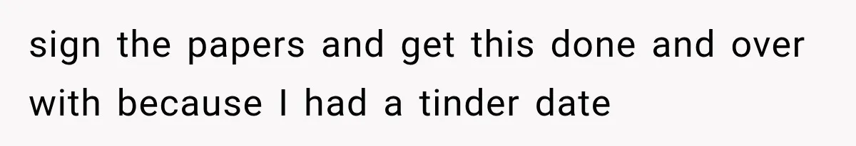 Woman Leaves Husband After Third Betrayal, Then Discovers He Had Secretly Invented an Entire Poly Relationship sign the papers and get this done and over with because I had a tinder date