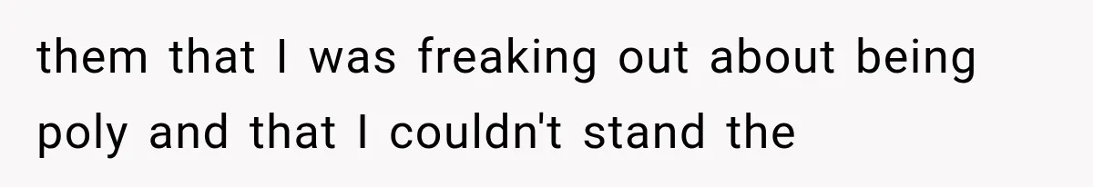 Woman Leaves Husband After Third Betrayal, Then Discovers He Had Secretly Invented an Entire Poly Relationship them that I was freaking out about being poly and that I couldn't stand the