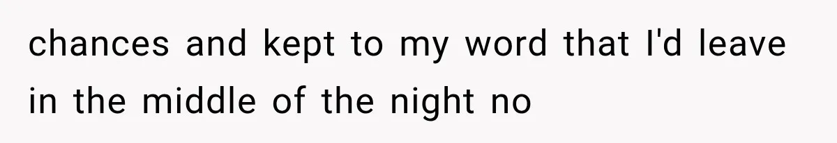 Woman Leaves Husband After Third Betrayal, Then Discovers He Had Secretly Invented an Entire Poly Relationship chances and kept to my word that I'd leave in the middle of the night no