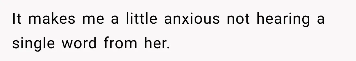 Woman Kicks Out Sister After Six Years Of Free Living And Family Turns Against Her It makes me a little anxious not hearing a single word from her.