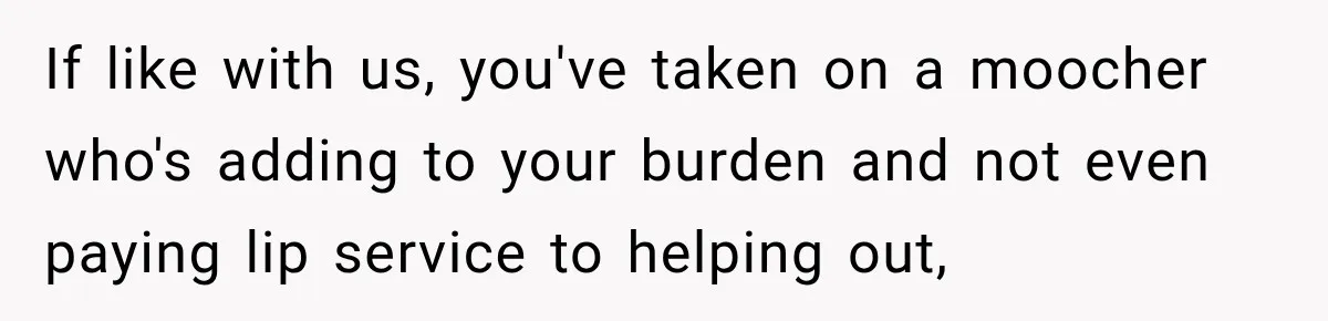 Woman Kicks Out Sister After Six Years Of Free Living And Family Turns Against Her If like with us, you've taken on a moocher who's adding to your burden and not even paying lip service to helping out,