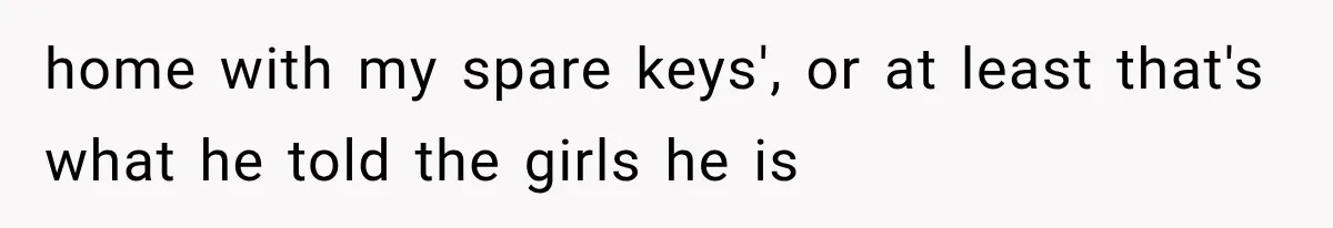 Woman Leaves Husband After Third Betrayal, Then Discovers He Had Secretly Invented an Entire Poly Relationship home with my spare keys', or at least that's what he told the girls he is