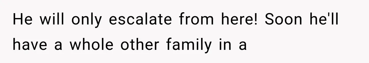 Woman Leaves Husband After Third Betrayal, Then Discovers He Had Secretly Invented an Entire Poly Relationship He will only escalate from here! Soon he'll have a whole other family in a